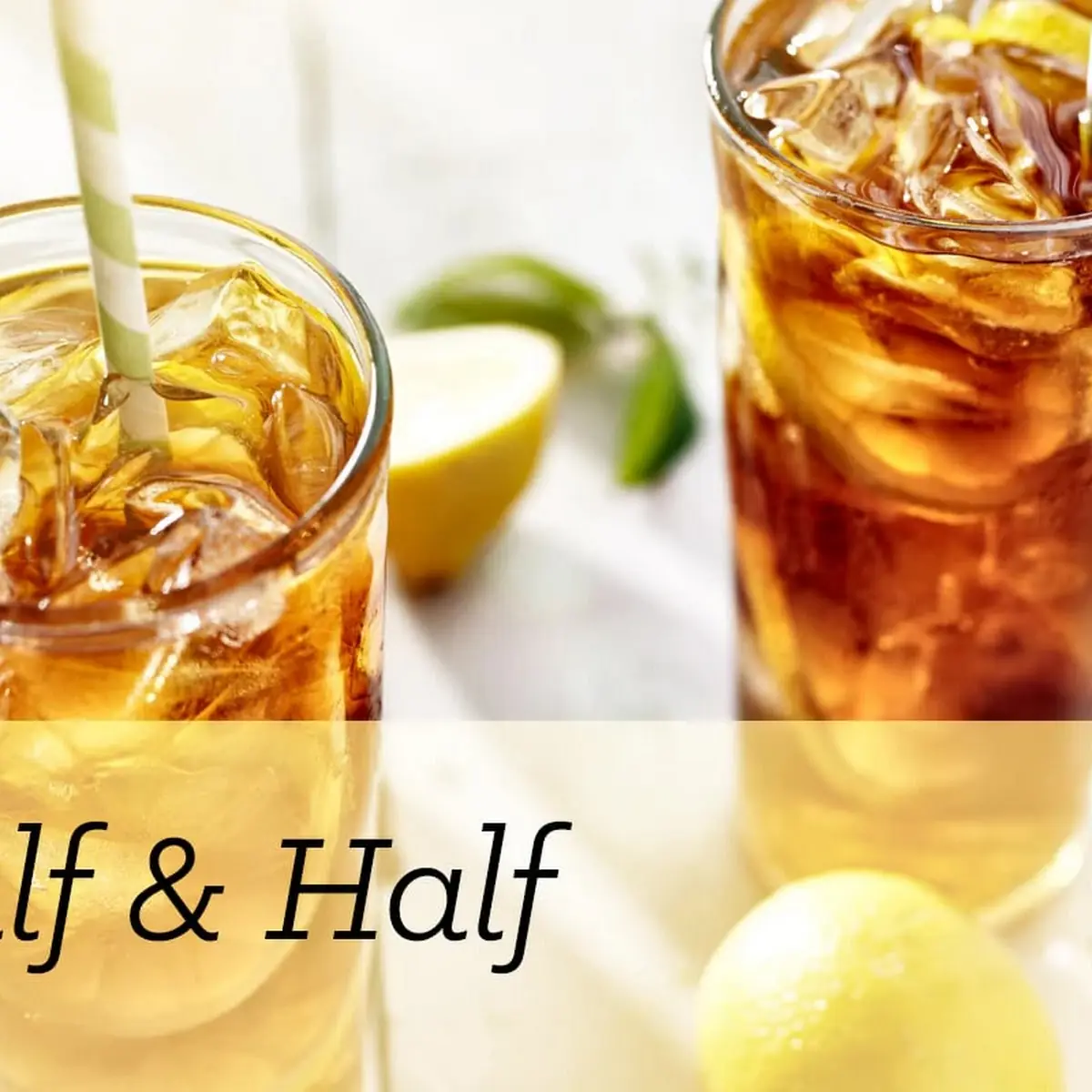 Half Sweet Tea & Half Unsweet Tea