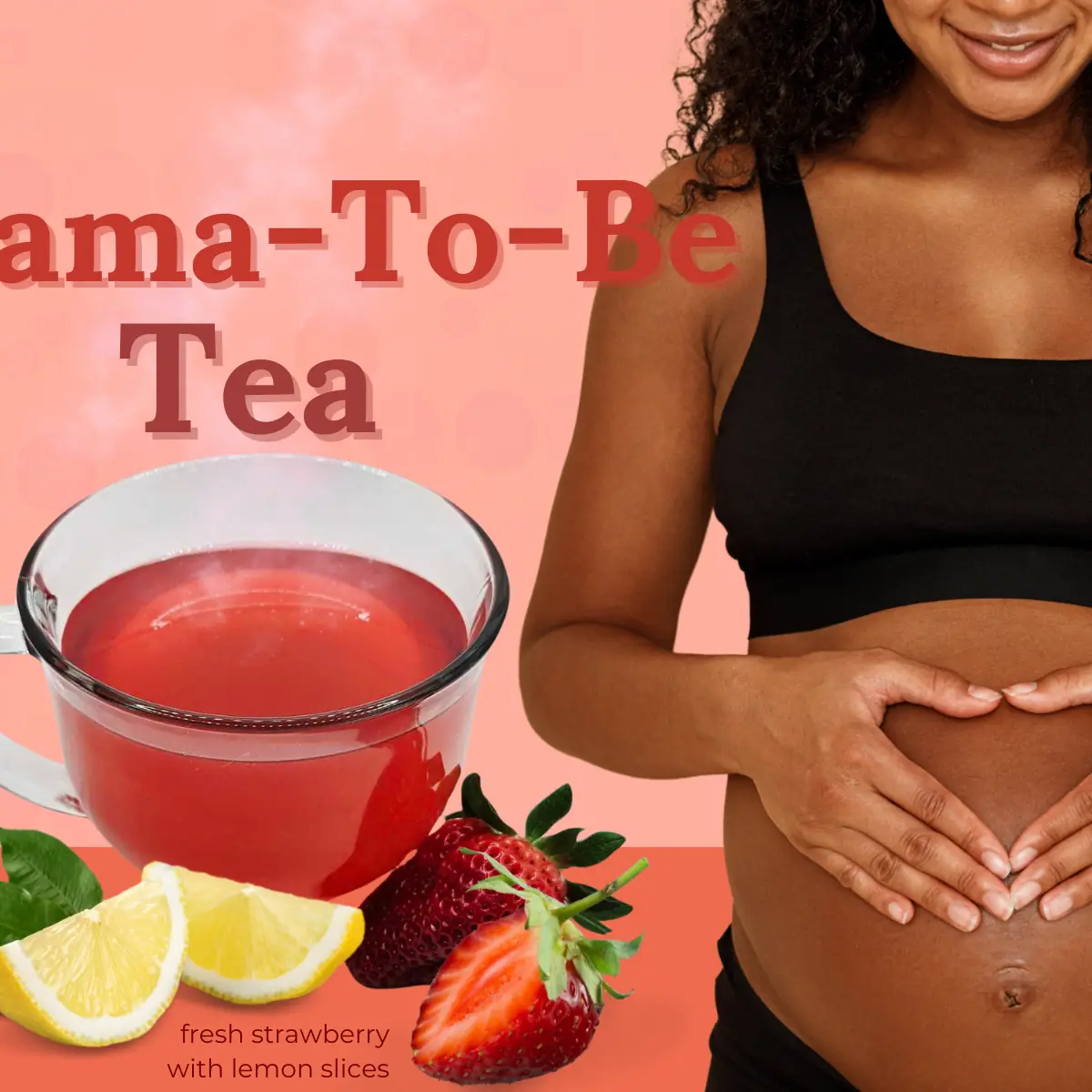 Mama-To-Be Tea ~HOT~ Tea