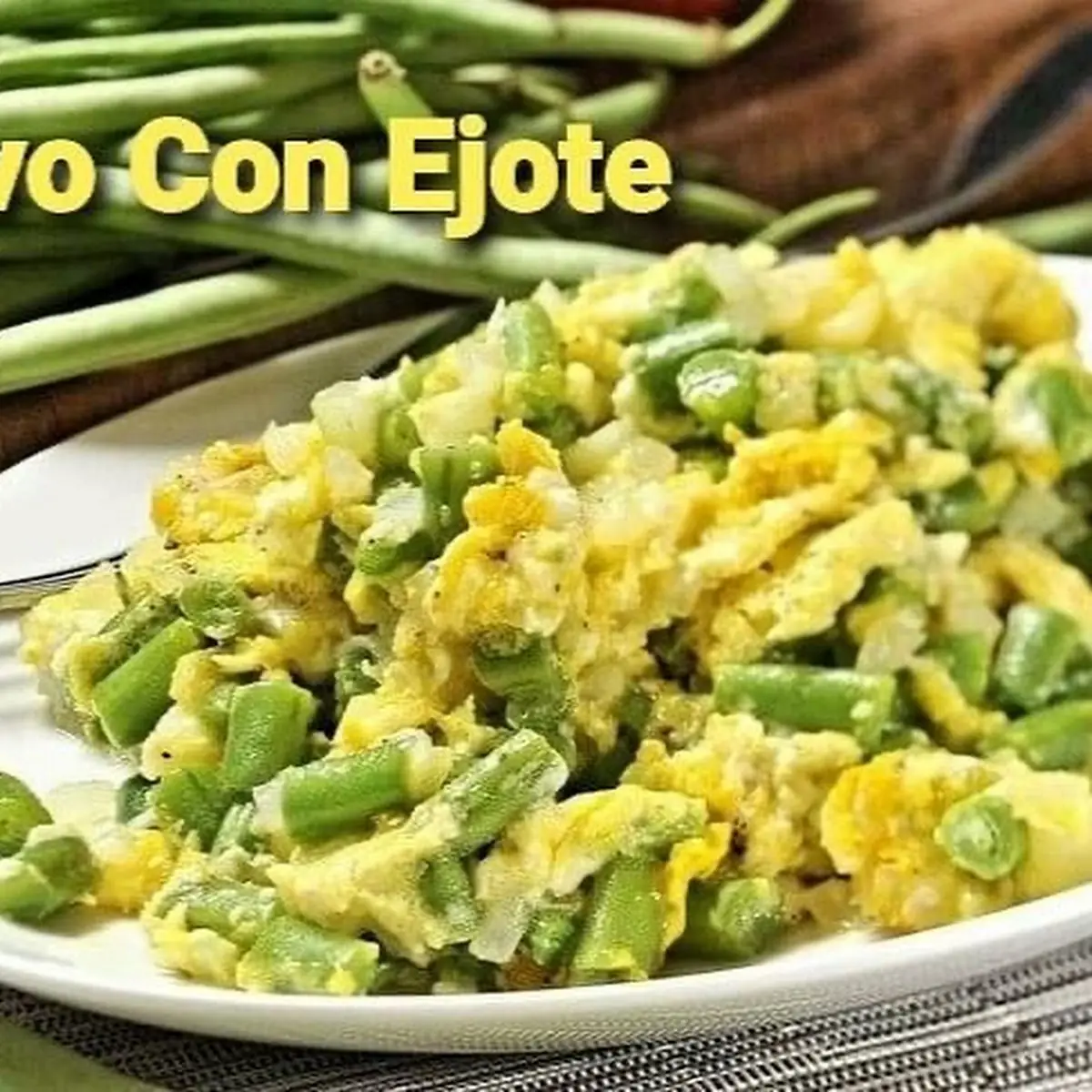 Huevo Con Ejote Scrambled Eggs with Cut Green Beans